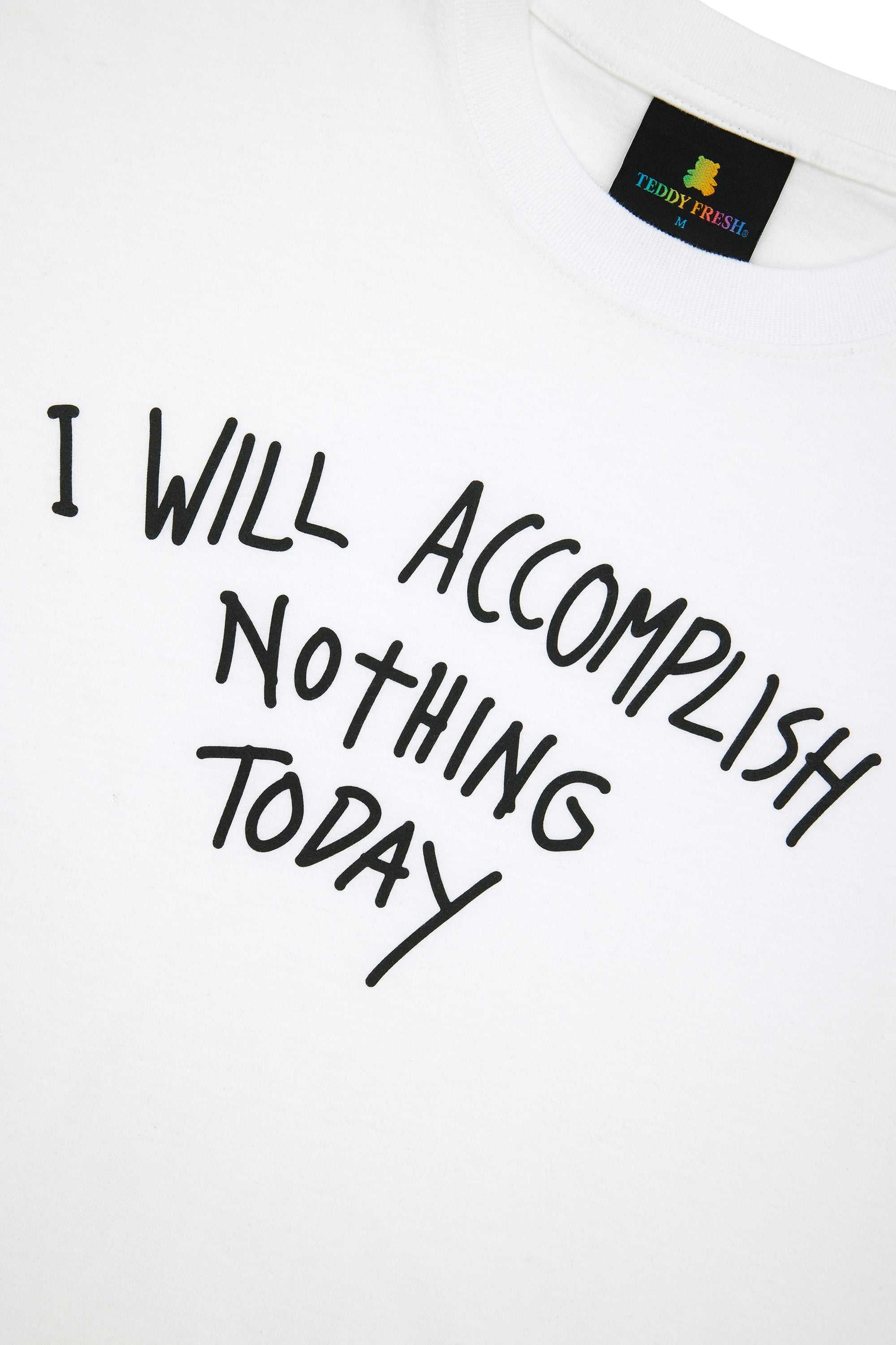 White Teddy Fresh I Will Accomplish Nothing Tee | 6143NFGLR